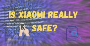 Xiaomi is safe?